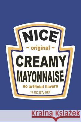 Mayonnaise Elderberry's Designs 9781729062128 Independently Published