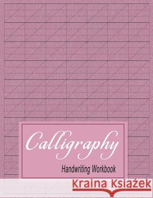 Calligraphy Handwriting Workbook: Practice Paper Slanted Grid - Maroon Bigfoot Stationery 9781729071113 Independently Published