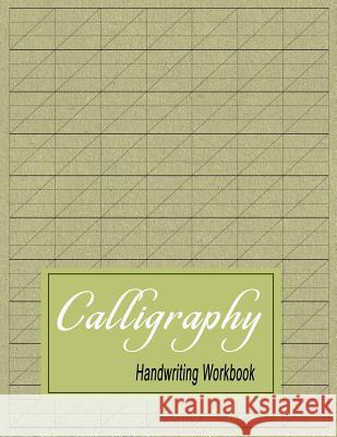 Calligraphy Handwriting Workbook: Practice Paper Slanted Grid - Green Bigfoot Stationery 9781729071489 Independently Published