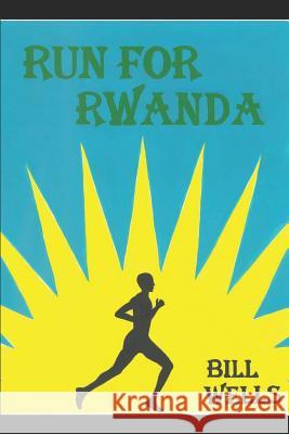 Run for Rwanda Wendy Notarnicola Adina Taylor Elizabeth Mao 9781729081570