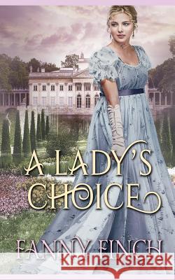A Lady's Choice: A Clean & Sweet Regency Historical Romance Book Fanny Finch 9781729084618 Independently Published