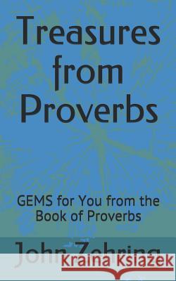 Treasures from Proverbs: GEMS for You from the Book of Proverbs Zehring, John 9781729085264