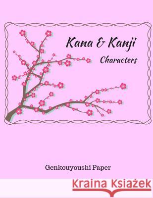 Kana & Kanji Characters: Genkouyoushi Paper Jennifer Boyte 9781729085479 Independently Published