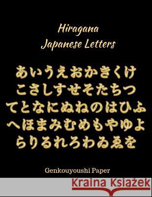 Hiragana Japanese Letters: Genkouyoushi Paper Jennifer Boyte 9781729087527 Independently Published