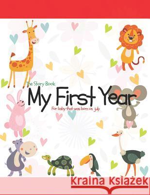 The Story Book My First Year For baby that was born on July O. Barringer, Mary 9781729089323