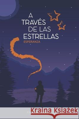 A Través de las Estrellas 1: Esperanza Marcano, Paola 9781729090152 Independently Published