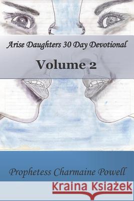 Arise Daughters 30 Day Devotional Volume 2 Willie J. Powel Prophetess Charmaine Powell 9781729090480