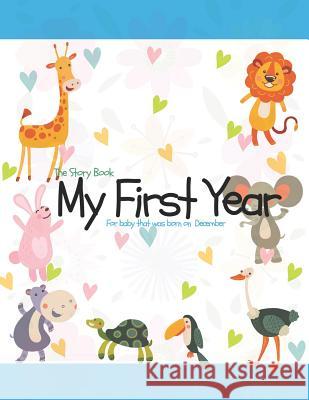 The Story Book My First Year For baby that was born on December O. Barringer, Mary 9781729091036