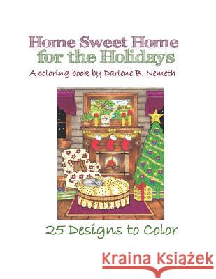 Home Sweet Home for the Holidays Darlene Nemeth 9781729092750