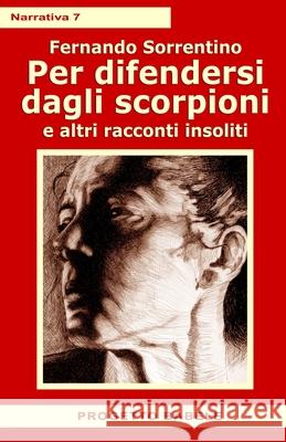 Per difendersi dagli scorpioni: ed altri racconti insoliti Anna Gazzola Marco R. Capelli Fernando Sorrentino 9781729105658