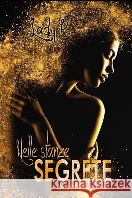 Nelle stanze segrete P, Lady 9781729117934 Independently Published