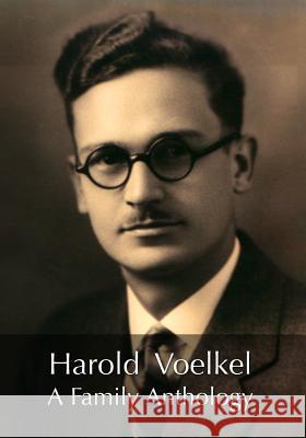 Harold Voelkel, A Family Anthology Voelkel, Jon 9781729121139 Independently Published