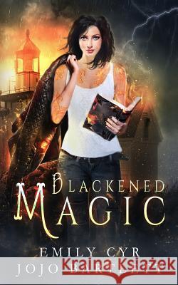 Blackened Magic Jojo Bartlett Emily Cyr 9781729122662 Independently Published