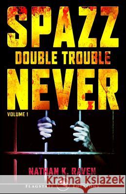 Spazz-Never: Double Trouble: Volume 1 Roberto Bonfanti Nathan K. Raven 9781729125021