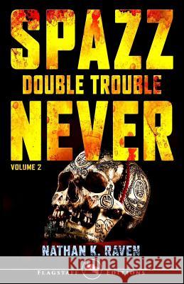 Spazz-Never: Double Trouble: Volume 2 Roberto Bonfanti Nathan K. Raven 9781729126127