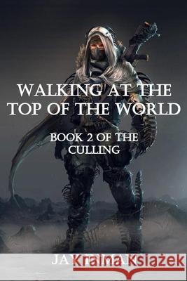 Walking at the Top of the World: Book 2 of the Culling Jay Inman 9781729136751 Independently Published