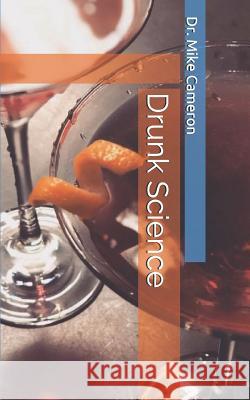 Drunk Science Mike Cameron 9781729140604