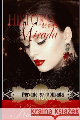 Historia de una Mirada (Libro # 3): Perdido en tu mirada (Amistad) Artemisa Pacheco Kankis Lefky 9781729141298