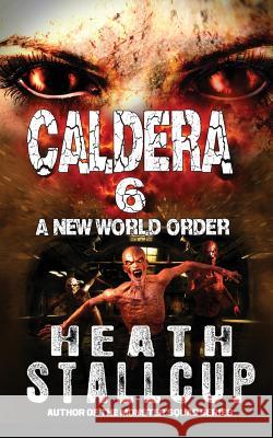 Caldera 6: New World Order Heath Stallcup 9781729142462