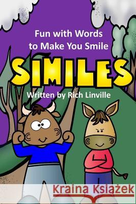 Fun with Words to Make You Smile Similes Rich Linville 9781729144664 Independently Published