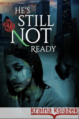 He's Still Not Ready Jacey Jackson 9781729145364 Independently Published