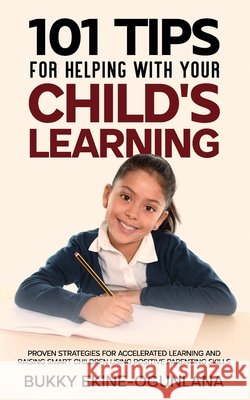 101 Tips For Helping Your Child's Learning Ekine-Ogunlana, Bukky 9781729157541 Independently Published