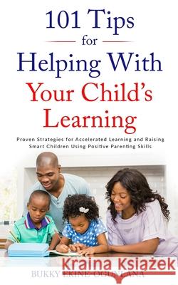 101 Tips For Helping Your Child's Learning Ekine-Ogunlana, Bukky 9781729157541 Independently Published