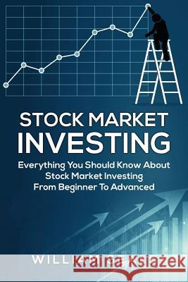 Stock Market Investing: Everything You Should Know about Stock Market Investing from Beginner to Advanced William Seals 9781729158005 Independently Published