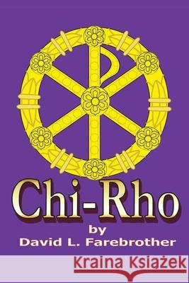 Chi-Rho David L. Farebrother 9781729165393 Independently Published