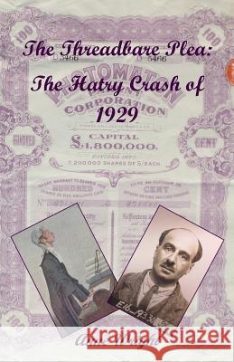 The Threadbare Plea: The Hatry Crash of 1929 Anne Margaret Wright 9781729171776 Independently Published