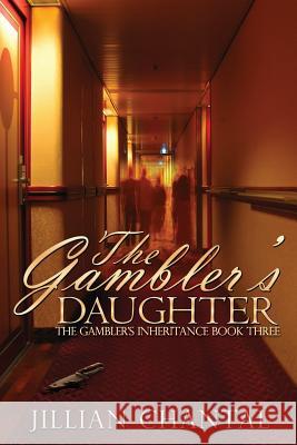 The Gamber's Daughter Jillian Chantal 9781729173053 Independently Published