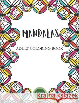 Mandalas: Adult Coloring Book Chelly Saenz Scrolldsigns 9781729180297 Independently Published