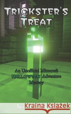 Trickster's Treat: An Unofficial Minecraft Halloween Adventure Mystery Katie Williams 9781729183908