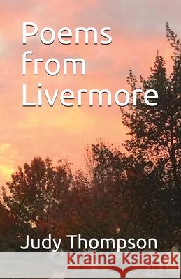 Poems from Livermore Judy Thompson 9781729185872 Independently Published