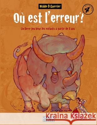 Où est l'erreur?: Un livre-jeu pour les enfants à partir de 8 ans Guerrier, Waldo D. 9781729189801