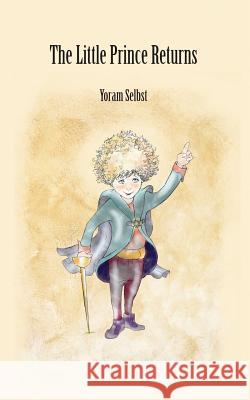 The Little Prince Returns Yoram Selbst 9781729194539