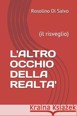 L'Altro Occhio Della Realta': (il risveglio) Di Salvo, Rosolino Ron Sisifo 9781729194904 Independently Published