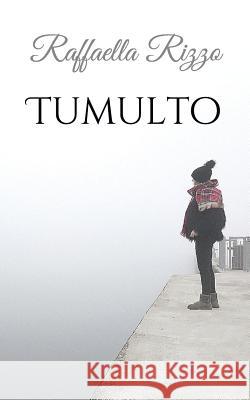 Tumulto Raffaella Rizzo 9781729204887 Independently Published