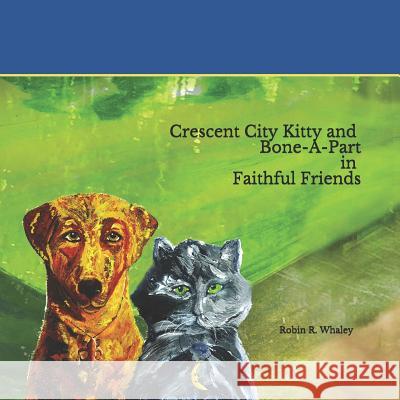 Crescent City Kitty and Boneapart in Faithful Friends Robin Rachelle Whaley 9781729208298 Independently Published