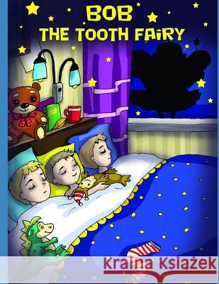 Bob the Tooth Fairy Jill Treadwell Giedre Sen MR L 9781729210352 Independently Published