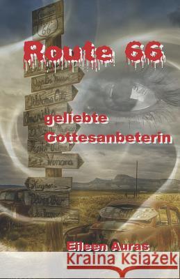 Route 66: Geliebte Gottesanbeterin Eileen Auras 9781729210499 Independently Published