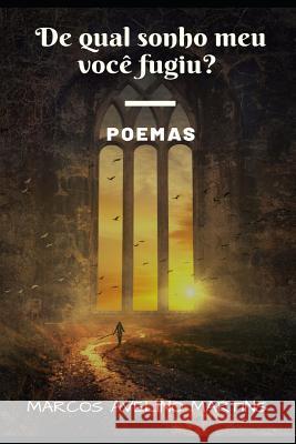 de Qual Sonho Meu Você Fugiu?: Poemas Martins, Marcos Avelino 9781729211496