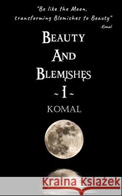 Beauty and Blemishes (Part 1) Komal R 9781729211878 Independently Published