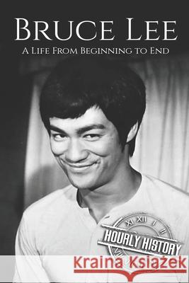 Bruce Lee: A Life From Beginning to End History, Hourly 9781729213780 Independently Published