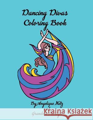 Dancing Divas Coloring Book Grandma Marilyn Gilded Penguin Publishing Angelique Metz 9781729224472