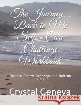 The Journey... Back to Me: Restore, Renew, Recharge and Refresh YOU! Wooten, Terrence, Jr. 9781729226025