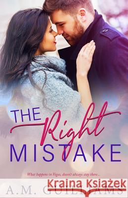 The Right Mistake A. M. Guilliams 9781729227794 Independently Published