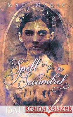 Spell For A Scoundrel Little, Audrey 9781729229453 Independently Published