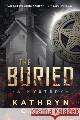 The Buried Kathryn Casey 9781729233122 Independently Published