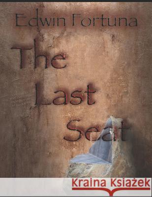 The Last Seat: Are You Ready for the End? Edwin Fortuna 9781729235669